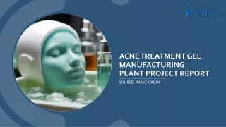 Acne Treatment Gel Manufacturing Plant Project Report 2024 PDF: Setup Analysis