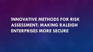 Innovative Methods for Risk Assessment Making Raleigh Enterprises More Secure