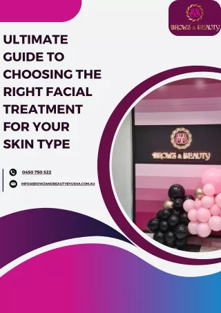 Ultimate Guide to Choosing the Right Facial Treatment for Your Skin Type