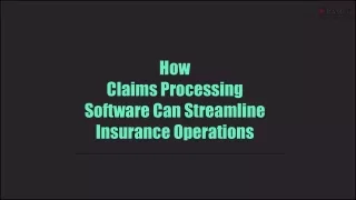 How Claims Processing Software Can Streamline Insurance Operations