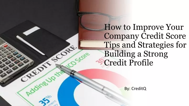 how to improve your company credit score tips and strategies for building a strong credit profile