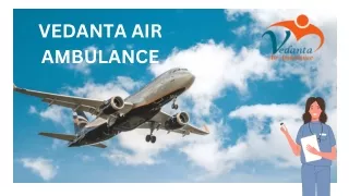 Use Vedanta Air Ambulance Service in Dibrugarh and Air Ambulance Service in Siliguri