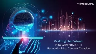 Crafting the Future How Generative AI is Revolutionizing Content Creation