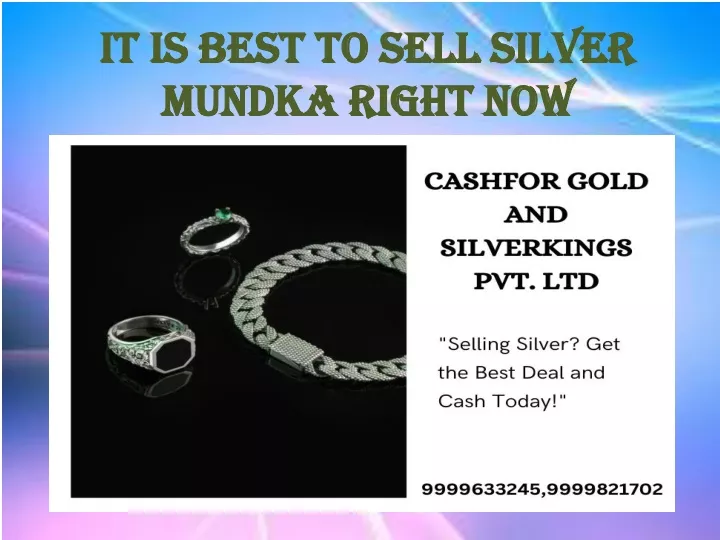 it is best to sell silver mundka right now