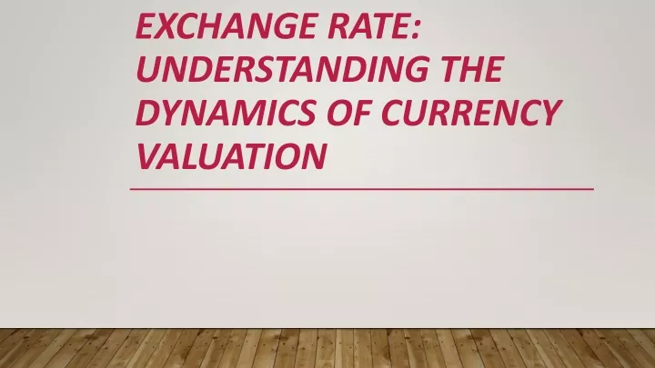 exchange rate understanding the dynamics of currency valuation