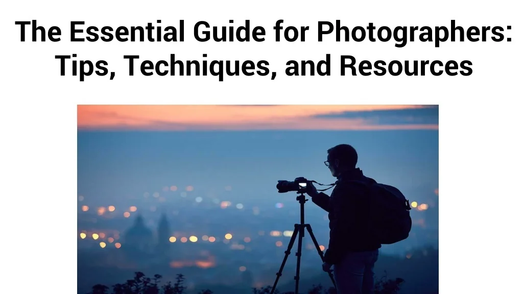 PPT - The Essential Guide for Photographers_ Tips, Techniques, and ...
