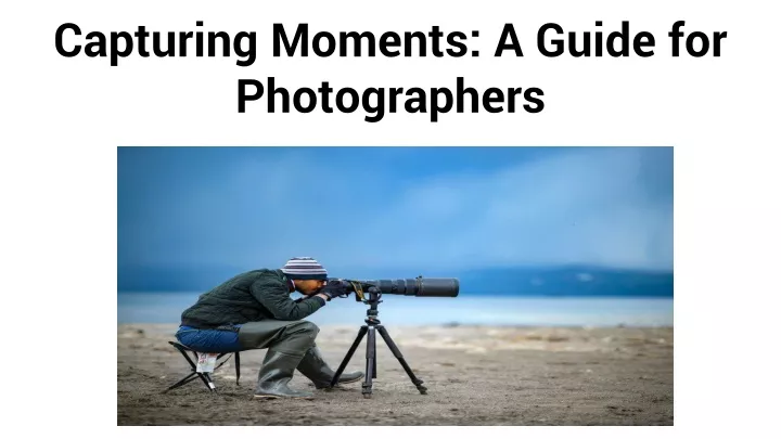 capturing moments a guide for photographers