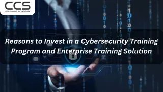 Reasons to Invest in a Cybersecurity Training Program and Enterprise Training Solution