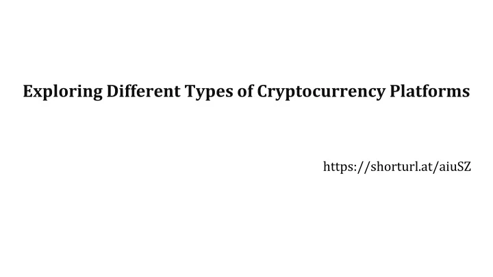 exploring different types of cryptocurrency platforms