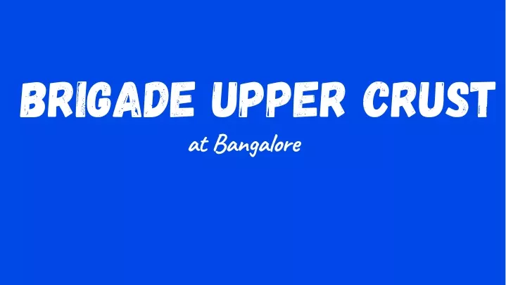 brigade upper crust at bangalore