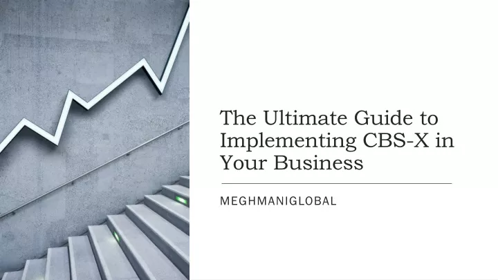 the ultimate guide to implementing cbs x in your business