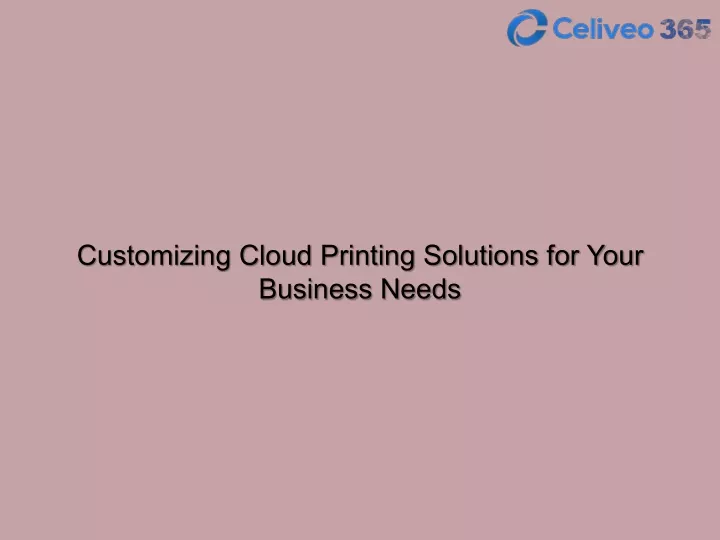 customizing cloud printing solutions for your
