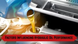 Factors Influencing Hydraulic Oil Performance
