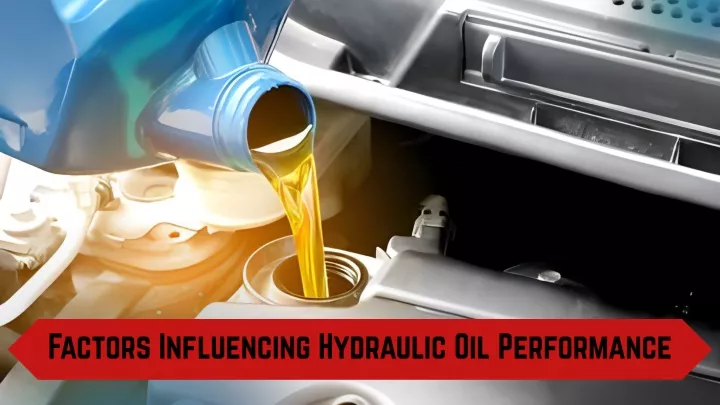 factors influencing hydraulic oil performance