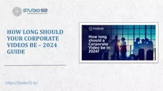 How Long Should Your Corporate Videos Be – 2024 Guide