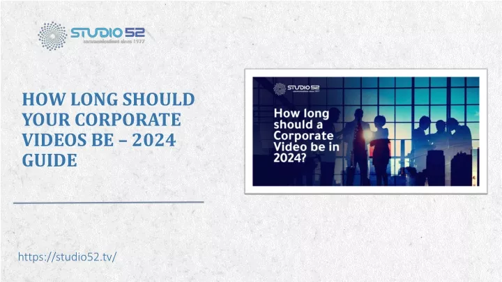 how long should your corporate videos be 2024 guide