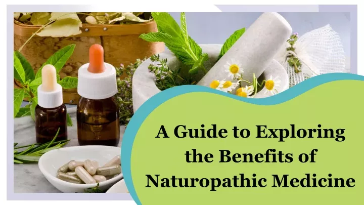 a guide to exploring the benefits of naturopathic