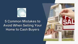 5 Common Mistakes to Avoid When Selling Your Home to Cash Buyers