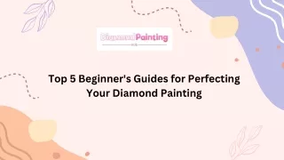 Top 5 Beginner's Guides for Perfecting Your Diamond Painting