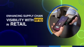 Enhancing Supply Chain Visibility with RFID in Retail