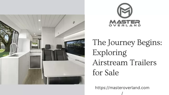 the journey begins exploring airstream trailers