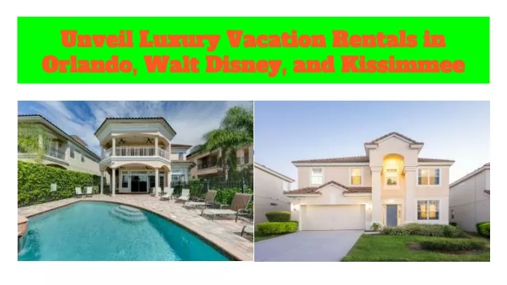 unveil luxury vacation rentals in orlando walt disney and kissimmee