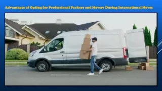 Advantages of Opting for Professional Packers and Movers During International Moves