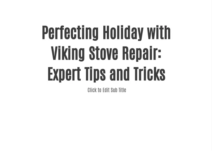 perfecting holiday with viking stove repair