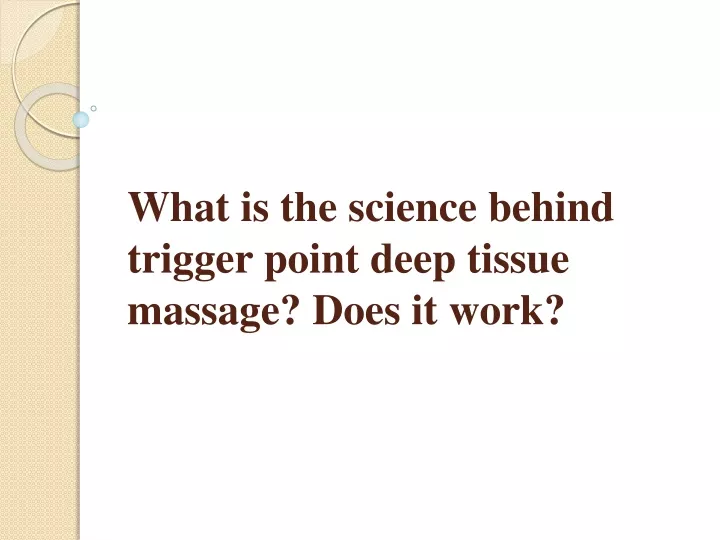 what is the science behind trigger point deep tissue massage does it work