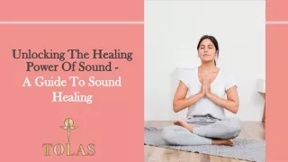 Unlocking The Healing Power Of Sound - A Guide To Sound Healing