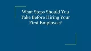 What Steps Should You Take Before Hiring Your First Employee_