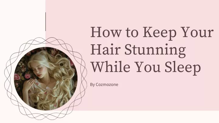 how to keep your hair stunning while you sleep