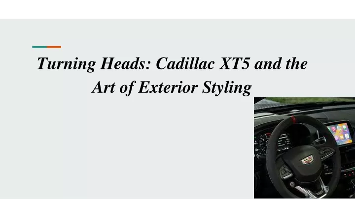 turning heads cadillac xt5 and the art of exterior styling