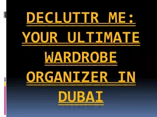 Decluttr Me- Your Ultimate Wardrobe Organizer in Dubai
