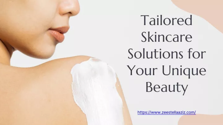 tailored skincare solutions for your unique beauty