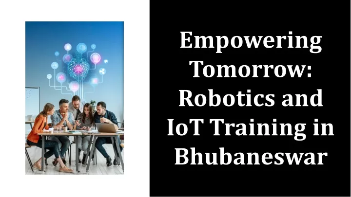 empowering tomorrow robotics and iot training