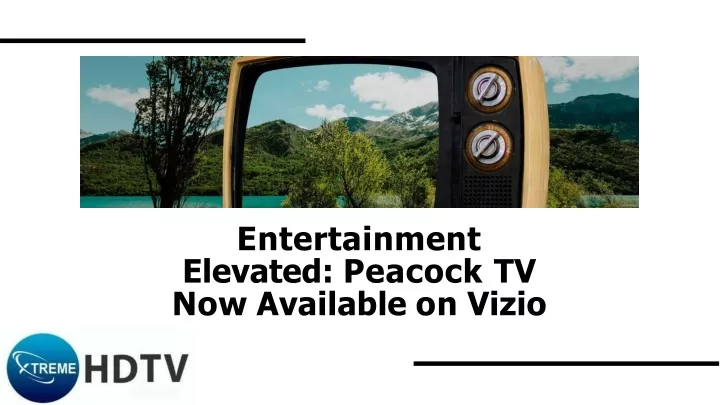 entertainment elevated peacock tv now available