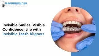 Invisible Smiles, Visible Confidence Life with Invisible Teeth Aligners