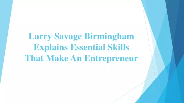 larry savage birmingham explains essential skills that make an entrepreneur
