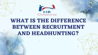 What is the difference between recruitment and headhunting