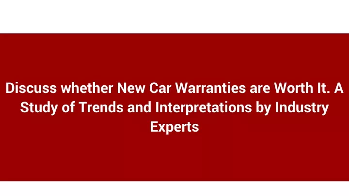 discuss whether new car warranties are worth