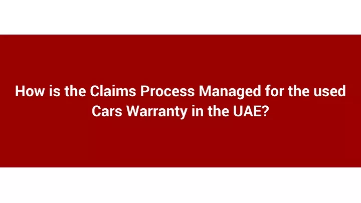 how is the claims process managed for the used
