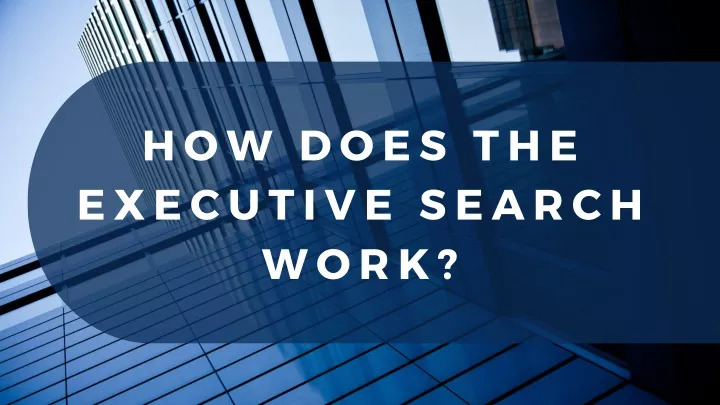 how does the executive search work
