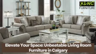 Elevate Your Space: Unbeatable Living Room Furniture in Calgary - XLNC Furniture