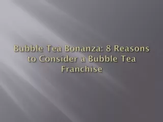 Bubble Tea Bonanza: 8 Reasons to Consider a Bubble Tea Franchise