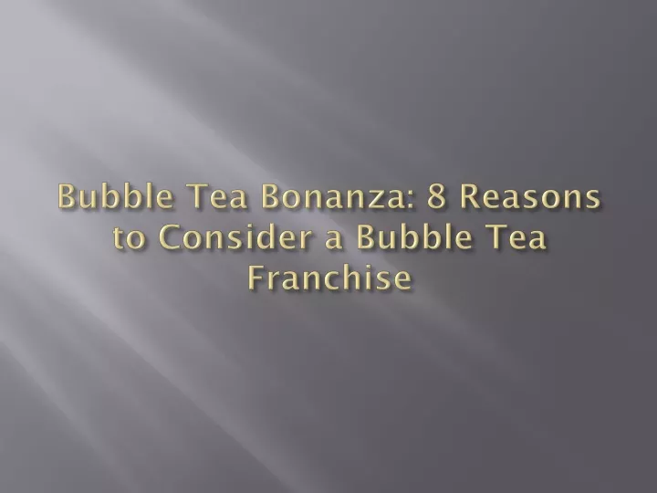 bubble tea bonanza 8 reasons to consider a bubble tea franchise
