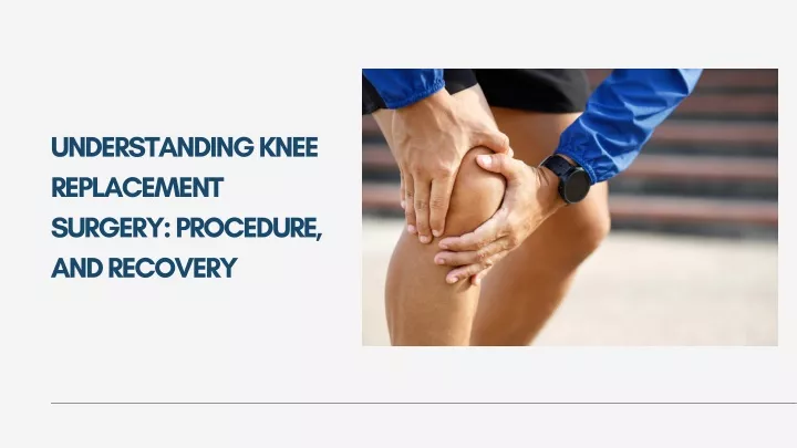 understanding knee replacement surgery procedure