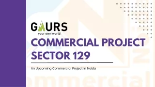 Gaur Sector 129: An Upcoming Commercial Project in Noida