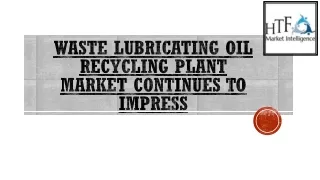 Waste Lubricating Oil Recycling Plant Market