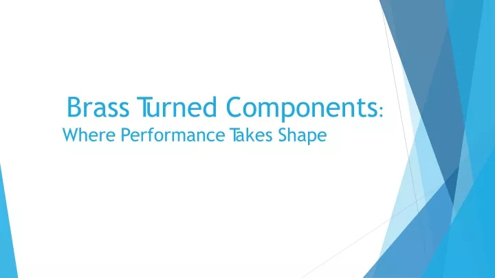 brass t urned components where performance t akes